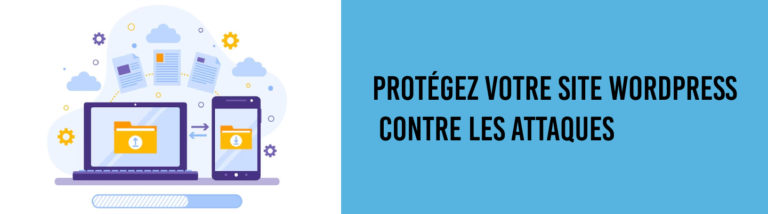 Protégez votre site WordPress contre les attaques